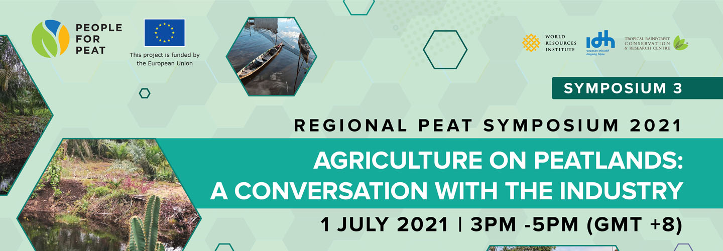 Regional Peat Symposia 2021 Series 3, "Agriculture On Peatlands: A Conversation with The Industry"