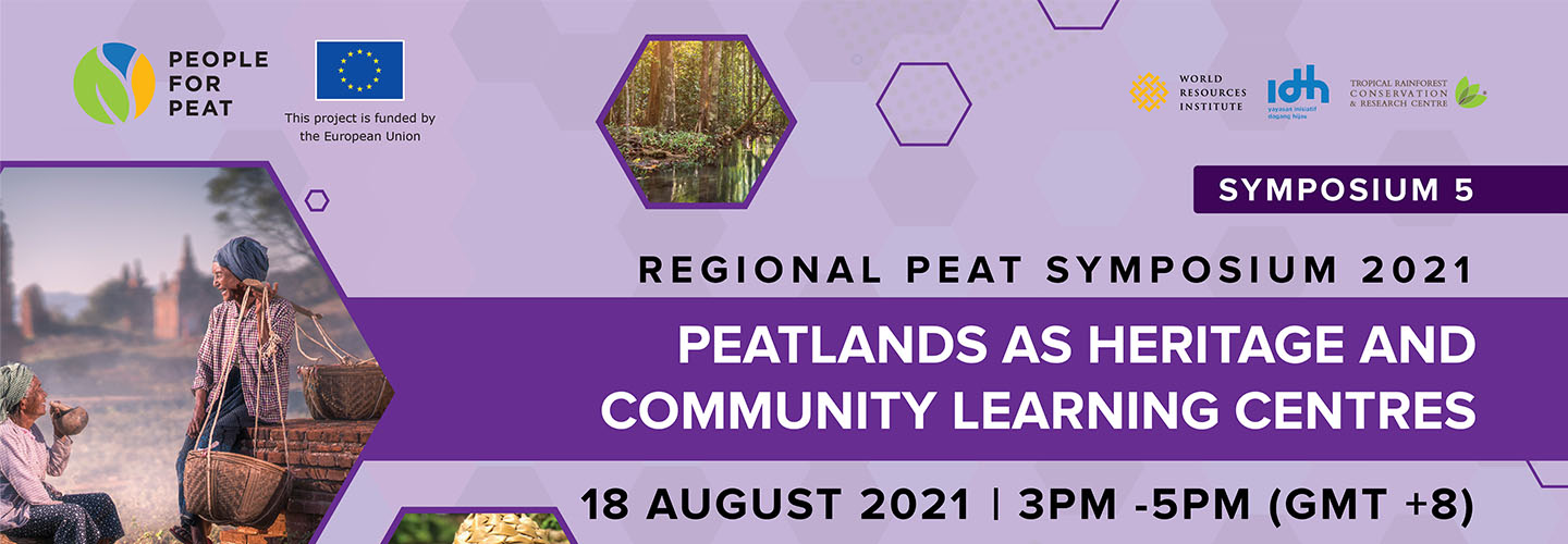 Regional Peat Symposia 2021 Series 5, "Peatlands as Heritage and Community Learning Centres"